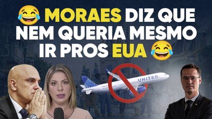 Arregou_ Moraes agora diz que nem queria mesmo ir aos EUA 😂