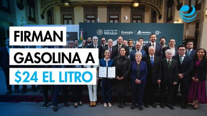 Sheinbaum firma pacto para establecer tope de 24 pesos por litro para la gasolina por 6 meses