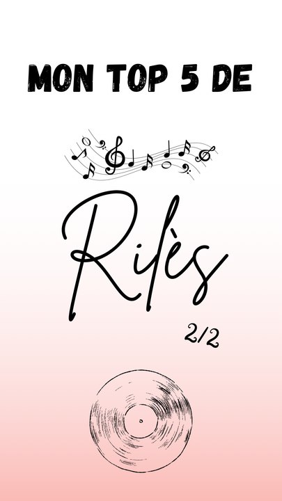 Mon top 5 de Rilès ! 2/2