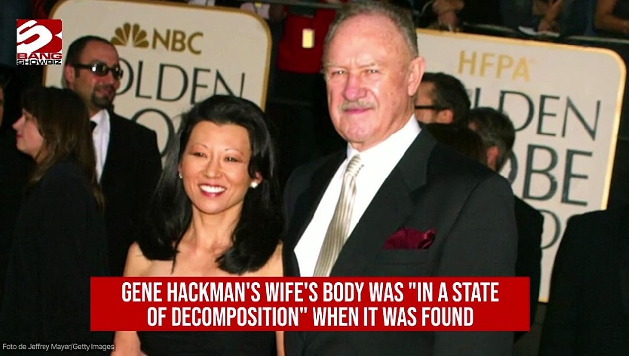 Gene Hackman's wife's body was 'in a state of decomposition' when it was found