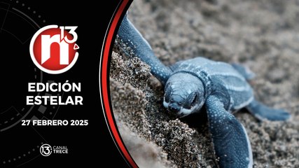 27 Febrero 2025 | Edición Estelar - Trece Noticias