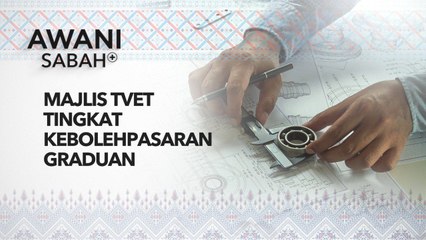 AWANI Sabah+: Majlis TVET tingkat kebolehpasaran graduan