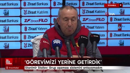 Stanimir Stoilov: "Görevimizi yerine getirdik ama grup aşaması sistemini anlayamadım"