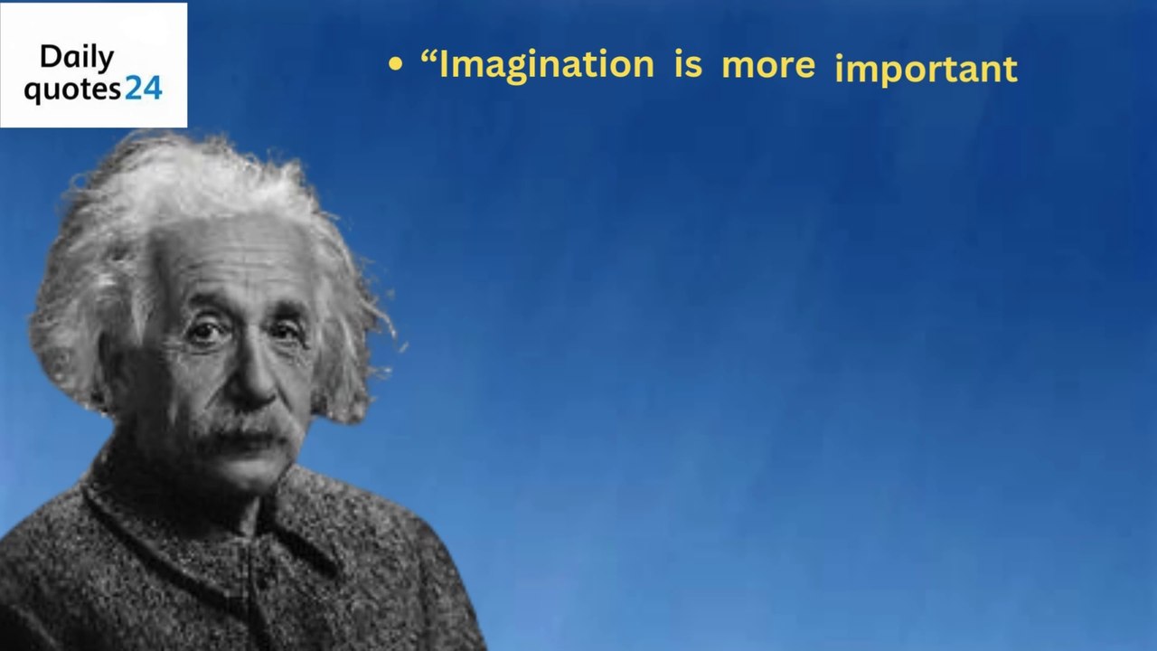 Imagination is more important than knowledge.