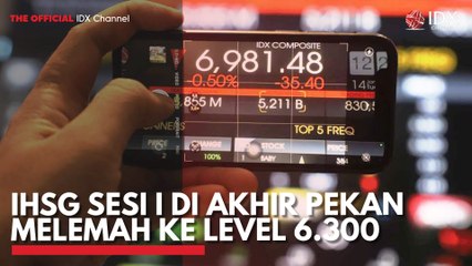 IHSG Sesi I di Akhir Pekan Melemah ke Level 6.300