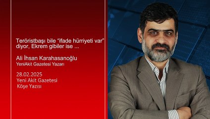 Ali Karahasanoğlu: Teröristbaşı bile “ifade hürriyeti var” diyor, Ekrem gibiler ise ...