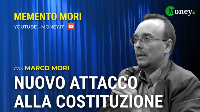 NUOVO ATTACCO ALLA COSTITUZIONE - MARCO MORI - Memento Mori