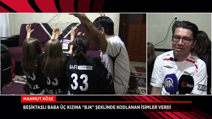 Beşiktaşlı baba üç kızına "BJK" şeklinde kodlanan isimler verdi