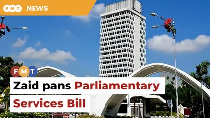 Zaid pans ‘poorly drafted’ Parliamentary Services Bill