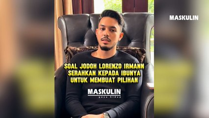 Soal Jodoh Lorenzo Irmann Serahkan Kepada Ibunya Untuk Membuat Pilihan