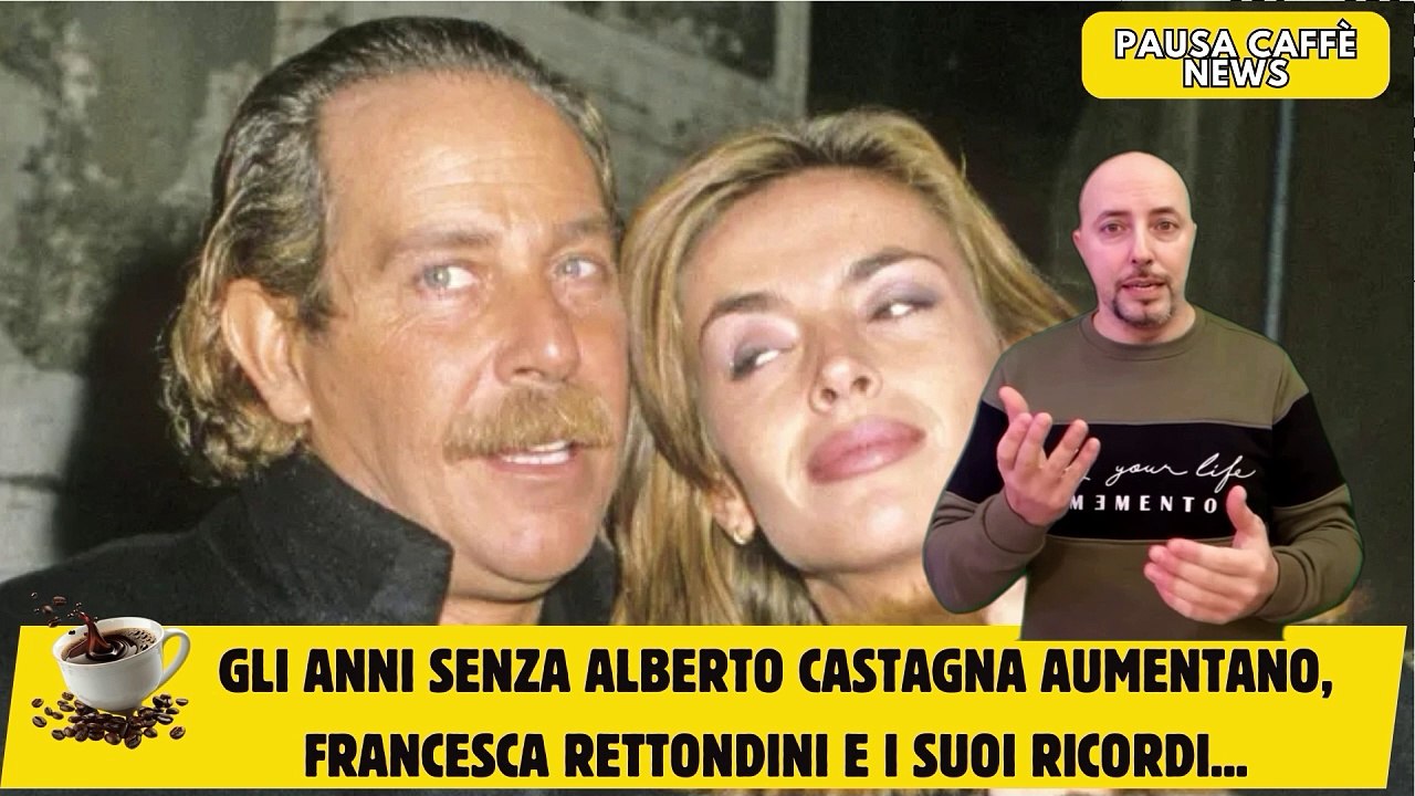 Gli anni senza Alberto Castagna aumentano, Francesca Rettondini e i suoi ricordi...