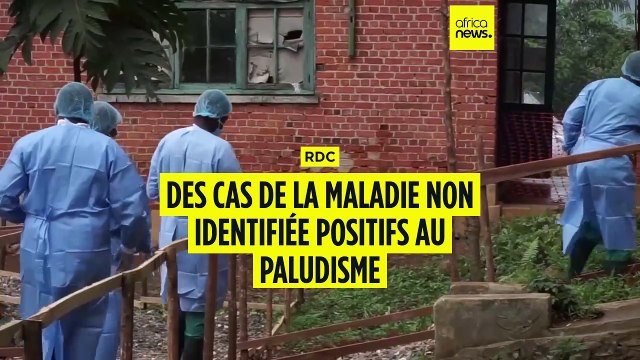 RDC : des centaines de cas de la maladie mystérieuse positifs au paludisme