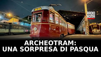 Archeotram: una sorpresa di Pasqua