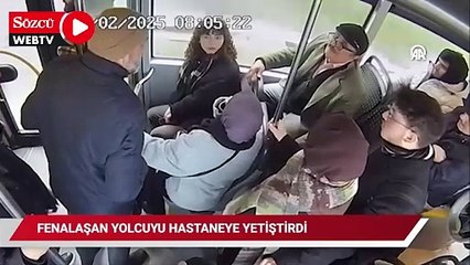 Belediye otobüsü şoförü, fenalaşan yolcuyu hastaneye yetiştirdi