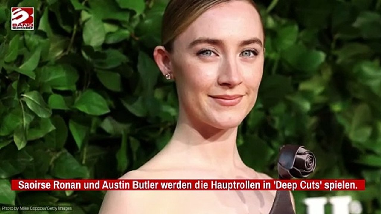 Saoirse Ronan und Austin Butler: Sie übernehmen Hauptrollen in 'Deep Cuts'