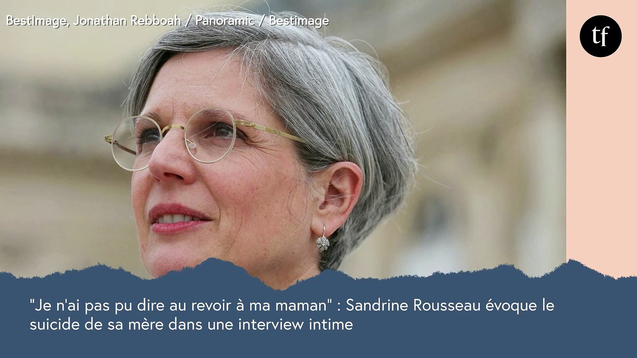 "Je n'ai pas pu dire au revoir à ma maman" : Sandrine Rousseau évoque le suicide de sa mère dans une interview intime