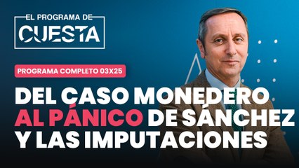 El Programa de Cuesta: Sánchez en pánico y el ataque de Pumpido