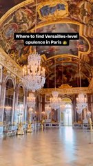 Where to Find Versailles-Level Opulence in Paris