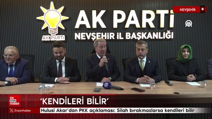 Hulusi Akar'dan PKK açıklaması: Silah bırakmazlarsa kendileri bilir