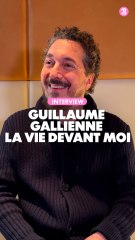 Interview : Guillaume Galienne, la vie devant moi