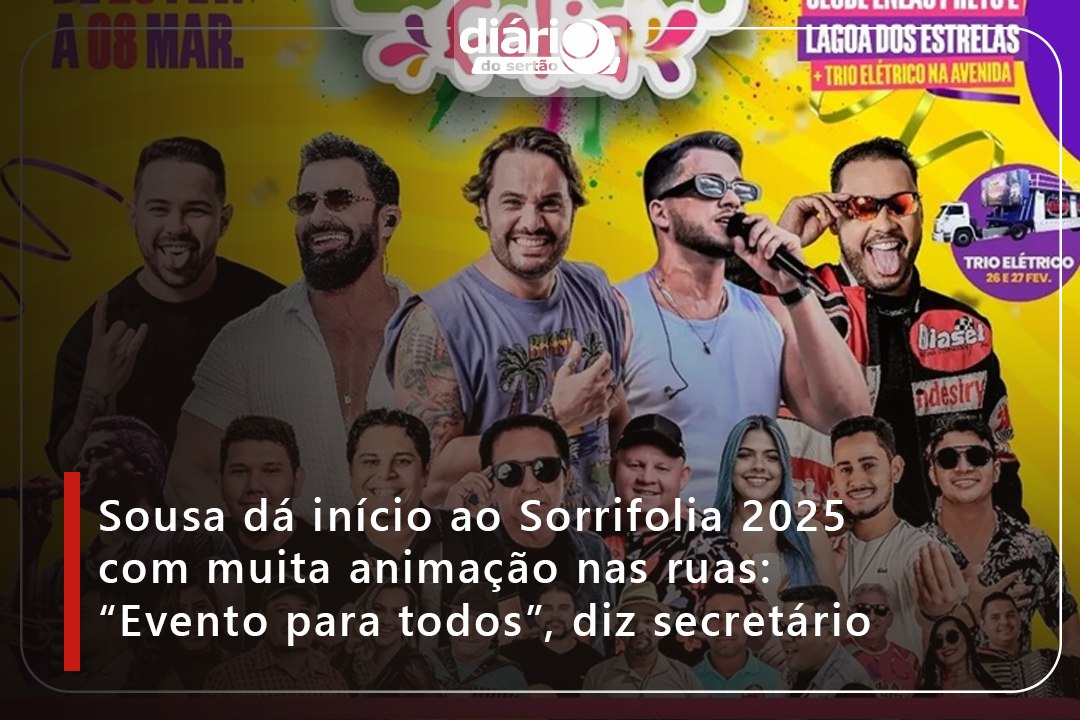Sousa dá início ao Sorrifolia 2025 com muita animação nas ruas: “Evento para todos”, diz secretário