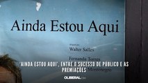 ‘Ainda Estou Aqui’, entre o sucesso de público e as premiações