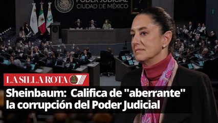 Sheinbaum criticó al Poder Judicial "aberrante" la corrupción al interior de esta institución
