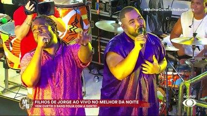 Filhos de Jorge Agitam o Melhor da Noite