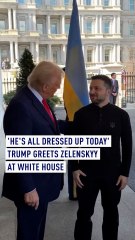 He's all dressed up today': Trump greets Zelenskyy