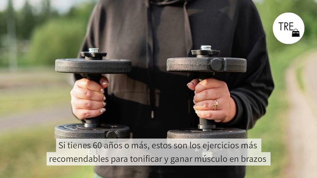 Si tienes 60 años o más, estos son los ejercicios más recomendables para tonificar y ganar músculo en brazos