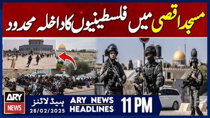 ٰIDF restrict Palestinian entry to Al-Aqsa Mosque | ARY News 11 PM Headlines | 28th FEB 2025