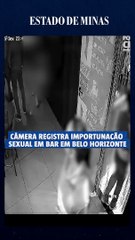 Câmera registra importunação sexual em bar em Belo Horizonte