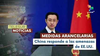 China rechaza las nuevas amenazas arancelarias de EE.UU.