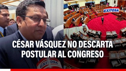 César Vásquez no descarta postular al Congreso en 2026: "Tengo carrera política"