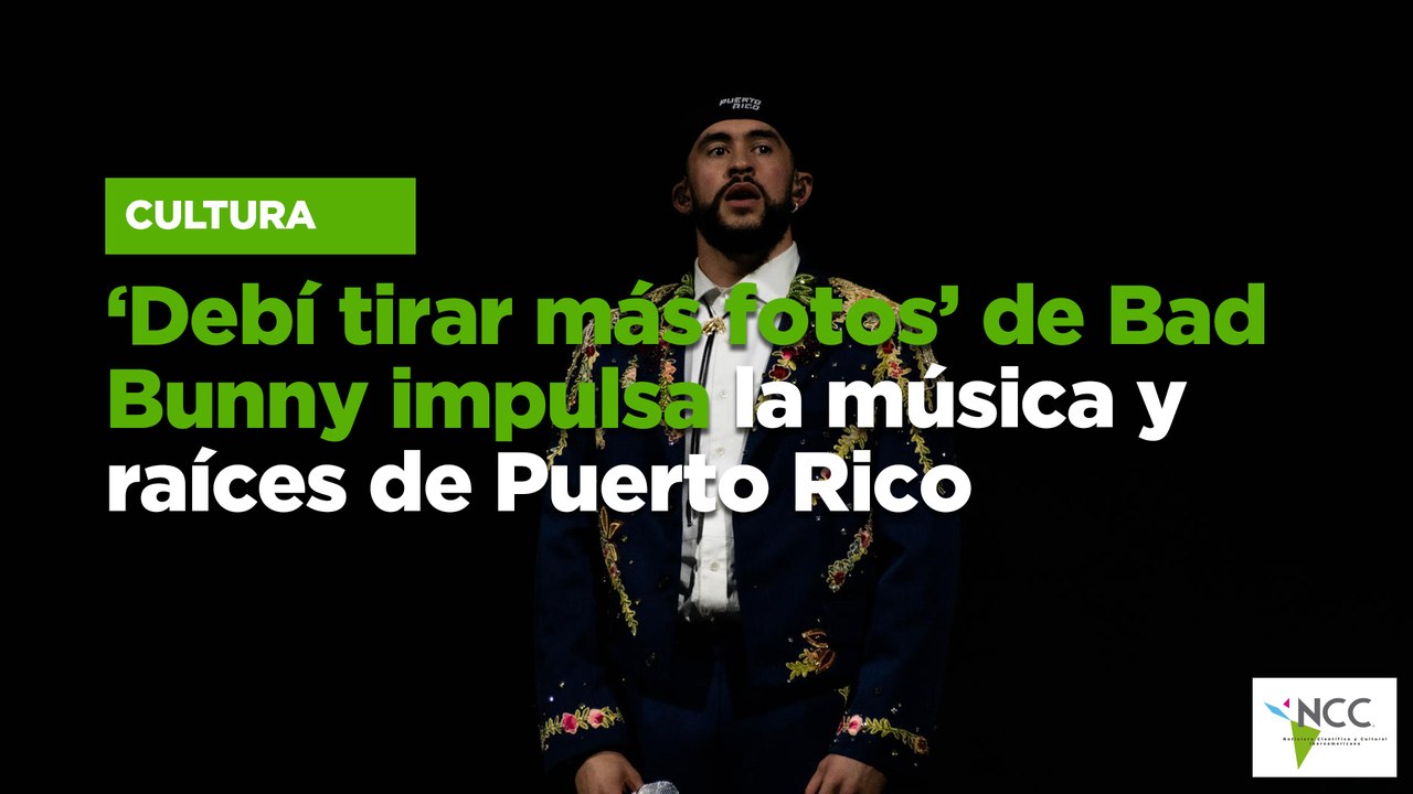 ‘Debí tirar más fotos’ de Bad Bunny impulsa la música y raíces de Puerto Rico