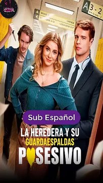 [SUB ESPAÑOL] La heredera y su guardaespaldas posesivo serie completa