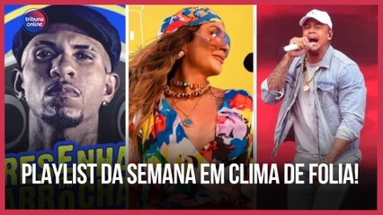 Playlist da Semana em clima de folia! | Playlist da Semana