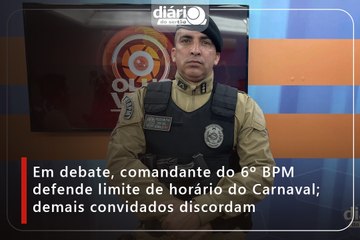 Em debate, comandante do 6º BPM defende limite de horário do Carnaval; demais convidados discordam