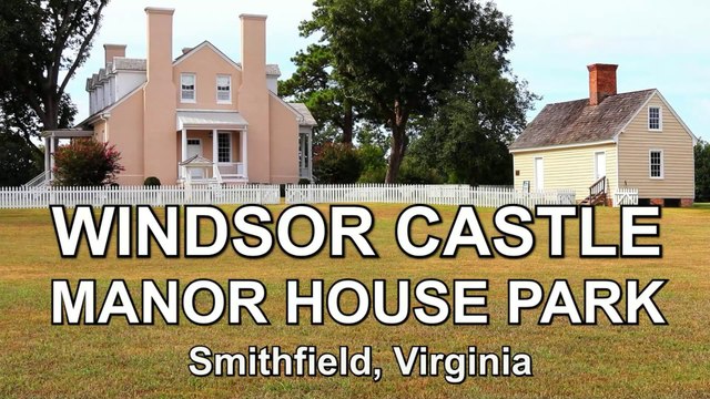 Windsor Castle Manor House and Park: A Southern 19th Century Time Capsule in Smithfield Virginia