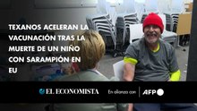 Texanos aceleran la vacunación tras la muerte de un niño con sarampión en EEUU