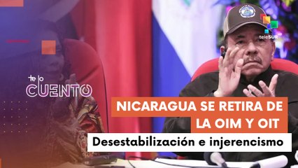 Gobierno nicaragüense se retira de la OIM y de la OIT