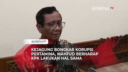 Kejagung Bongkar Korupsi Pertamina, Mahfud: Semoga KPK-Polisi Lakukan Hal yang Sama