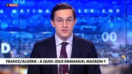 L'édito de Jules Torres : «France / Algérie : à quoi joue Emmanuel Macron»