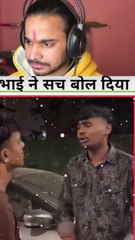 Bhai na toh sach bol Diya