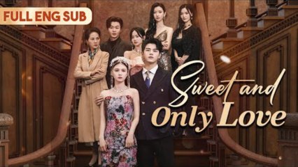 Sweet and Only Love - FULL ENG SUB | Fake Wife's Humiliation Backfires 😲