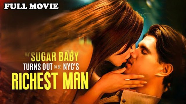 My Sugar Baby Turns Out to be NYC's Richest Man (2024) - Full Movie