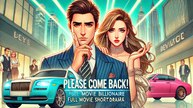 Please Come Back! | Full Movie Billionaire, Short Drama