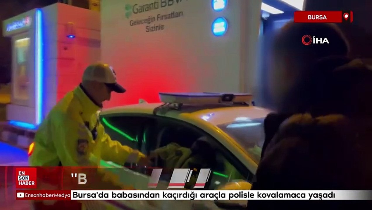Bursa'da babasından kaçırdığı araçla polisle kovalamaca yaşadı