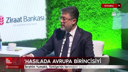 İbrahim Yumaklı, Türkiye'nin tarımdaki başarısını verilerle anlattı