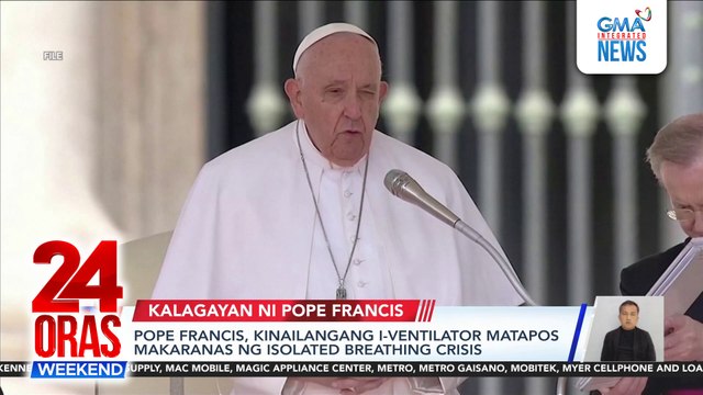 Pope Francis, kinailangang i-ventilator matapos makaranas ng isolated breathing crisis | 24 Oras Weekend
